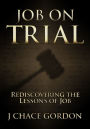 Job on Trial: Rediscovering the Lessons of Job