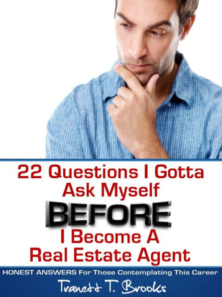 22 Questions I Gotta Ask Myself BEFORE I Become a Real Estate Agent