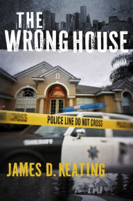 Title: The Wrong House, Author: James D. Keating