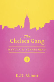 Title: The Chelsea Gang: Health is Everything, Author: K.D. Abbott