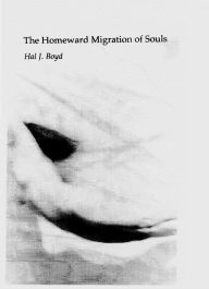 Title: The Homeward Migration of Souls, Author: Hal J. Boyd