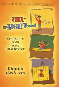 Title: Unenlightened: Confessions of an Irreverent Yoga Teacher, Author: Ricardo das Neves