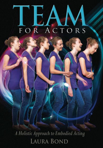 TEAM for Actors: A Holistic Approach to Embodied Acting