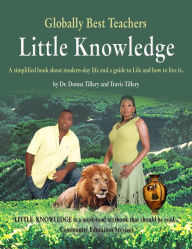 Title: Little Knowledge: A Simplified Book About Modern-Day Life and a Guide to Life and How to Live It.., Author: Donna Tillery