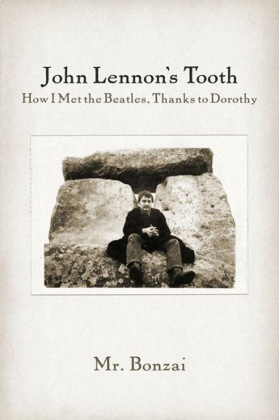John Lennon's Tooth: How I Met the Beatles, Thanks to Dorothy