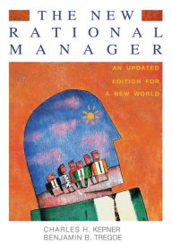 Title: The New Rational Manager: An Updated Edition for a New World, Author: Charles H. Kepner