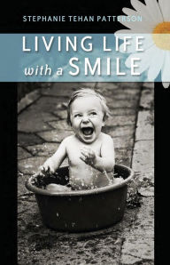 Title: Living Life with a Smile, Author: Stephanie Tehan Patterson