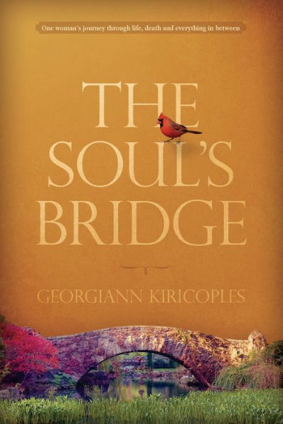 The Soul's Bridge: One Woman's Journey Through Life, Death, and Everything in Between