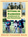 Sitting in Darkness: Americans in the Philippines