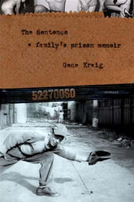 Title: The Sentence, A Family's Prison Memoir, Author: Gene Kraig