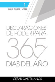 Title: Declaraciones de Poder Para 365 Días del Año Volumen 1: Volumen 1, Author: Cesar Castellanos