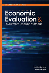 Title: Self Teaching Manual, Economic Evaluation and Investment Decision Methods, Author: John M. Stermole