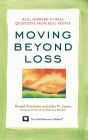 Moving Beyond Loss: Real Answers to Real Questions from Real People