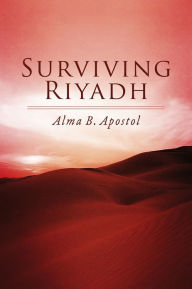 Title: Surviving Riyadh, Author: Alma B. Apostol