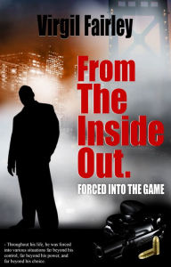 Title: From The Inside Out: Forced Into The Game, Author: Virgil Virgil