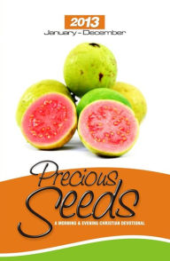 Title: 2013 Precious Seeds: A Morning and Evening Christian Devotional, Author: Vine Branch Ministries