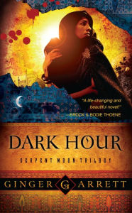 Title: Dark Hour: Serpent Moon Trilogy, Author: Ginger Garrett