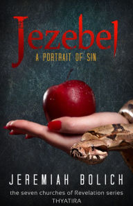 Title: Jezebel: A Portrait of Sin, Author: Jeremiah Bolich