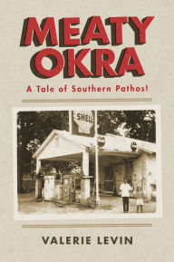 Title: Meaty Okra: A Tale of Southern Pathos!, Author: Valerie Levin