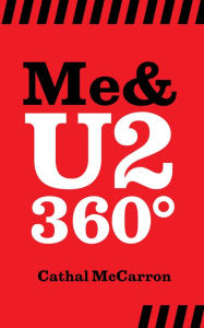 Title: Me & U2 360º, Author: Cathal McCarron