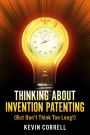 Thinking About Invention Patenting: (But Don't Think Too Long!)