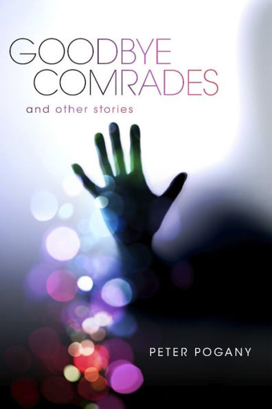 Goodbye Comrades: And Other Stories