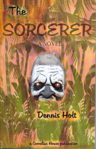 Title: The Sorcerer - A Novel, Author: Dennis Holt