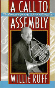 Title: A Call to Assembly: The Autobiography of a Musical Storyteller, Author: Willie Ruff