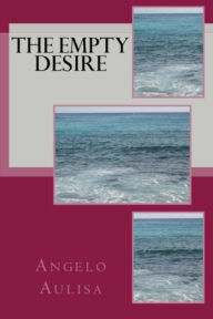 Title: The Empty Desire, Author: Angelo Aulisa
