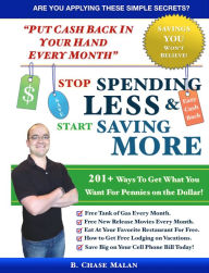 Title: Stop Spending Less and Start Saving More, Author: B. Chase Malan