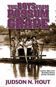 Title: The Boys from Possum Grape: A novella, Author: Judson N Hout M.D.