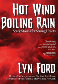 Title: Hot Wind, Boiling Rain: Scary Stories for Strong Hearts, Author: Lynette Ford