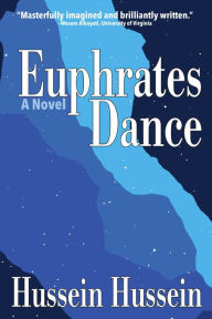 Title: Euphrates Dance: A Novel, Author: Hussein Hussein