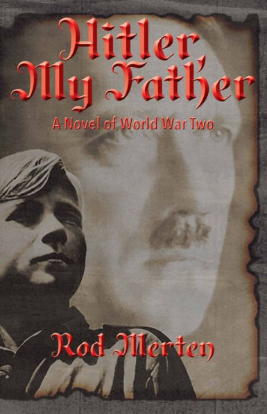 Hitler, My Father: A Novel of World War Two, Hitler's Unknown Lover, and Son.