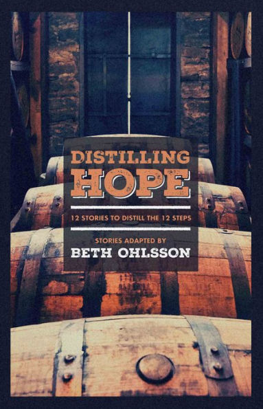 Distilling Hope: 12 Stories to Distill the Steps