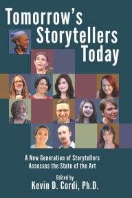 Title: Tomorrow's Storytellers Today: A New Generation of Storytellers Assesses the State of the Art, Author: Kevin D. Cordi
