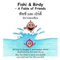 Title: Fishi and Birdy - A Fable of Friends - English/Thai, Author: Douglas Alford