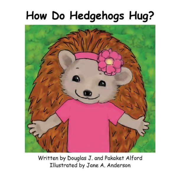 How Do Hedgehogs Hug?: Many Ways to Show Love