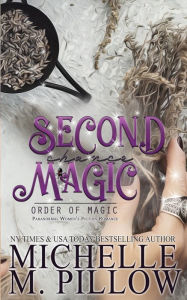 Title: Second Chance Magic: A Paranormal Women's Fiction Romance Novel, Author: Michelle M. Pillow