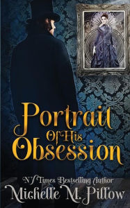 Title: Portrait of His Obsession, Author: Michelle M. Pillow