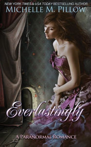 Title: Everlastingly, Author: Michelle M. Pillow