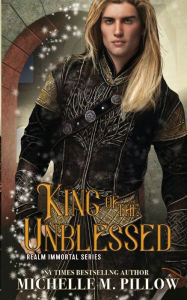 Title: King of the Unblessed, Author: Michelle M. Pillow