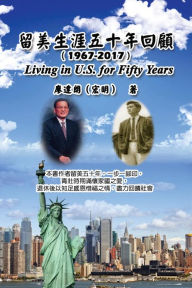Title: Living in U.S. for Fifty Years: 1967-2017, Author: Ta-Lang Liau