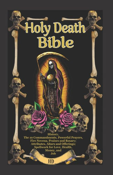 The Holy Death Bible with Altars, Rituals and Prayers