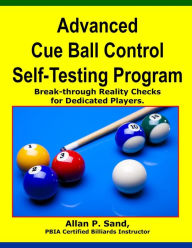 Title: Advanced Cue Ball Control Self-Testing Program: Break-through reality checks for dedicated players, Author: Allan P Sand