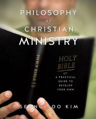 Title: Philosophy of Christian Ministry, Author: Seong Soo Kim