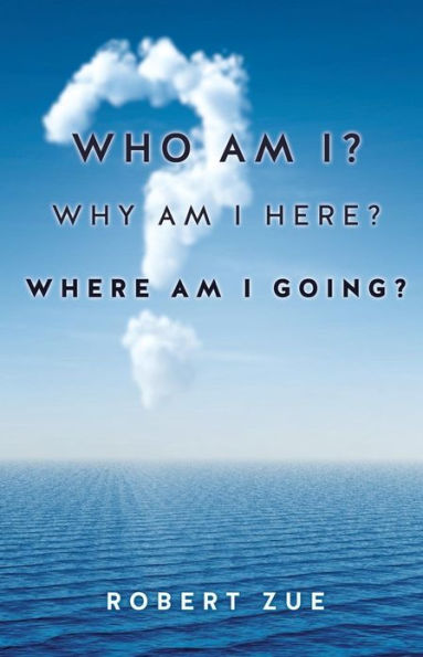 Who Am I? Why I Here? Where Going?