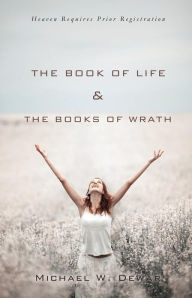 Title: The Book of Life & the Books of Wrath, Author: Michael W. Dewar