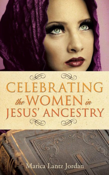 Celebrating the Women in Jesus' Ancestry