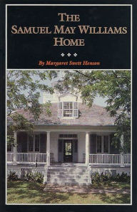 Title: The Samuel May Williams Home: The Life and Neighborhood of an Early Galveston Entrepreneur, Author: Margaret Swett Henson